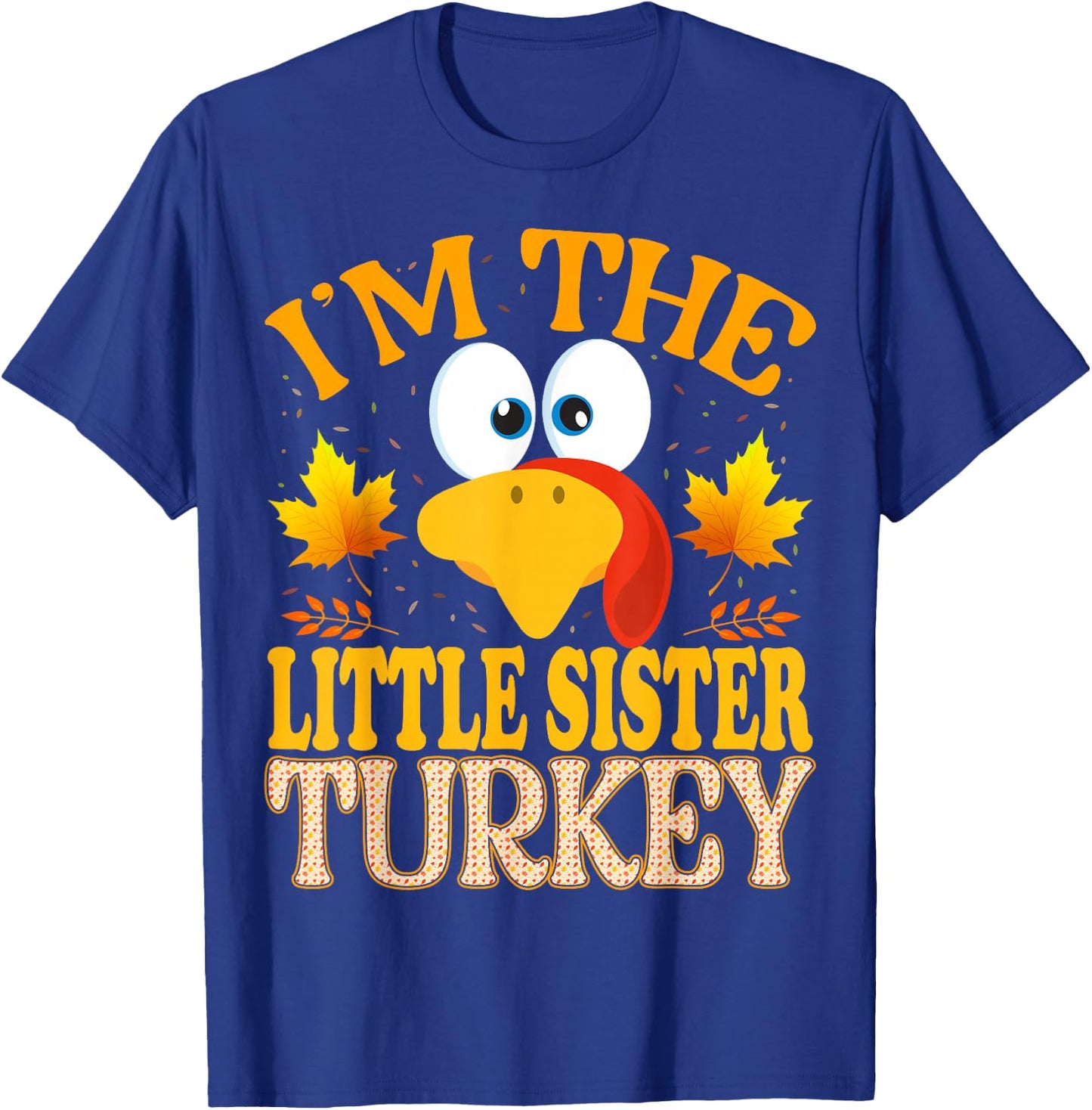 Thanksgiving I'm The Little Sister Turkey Matching T-Shirt - T-Shirt | Royal