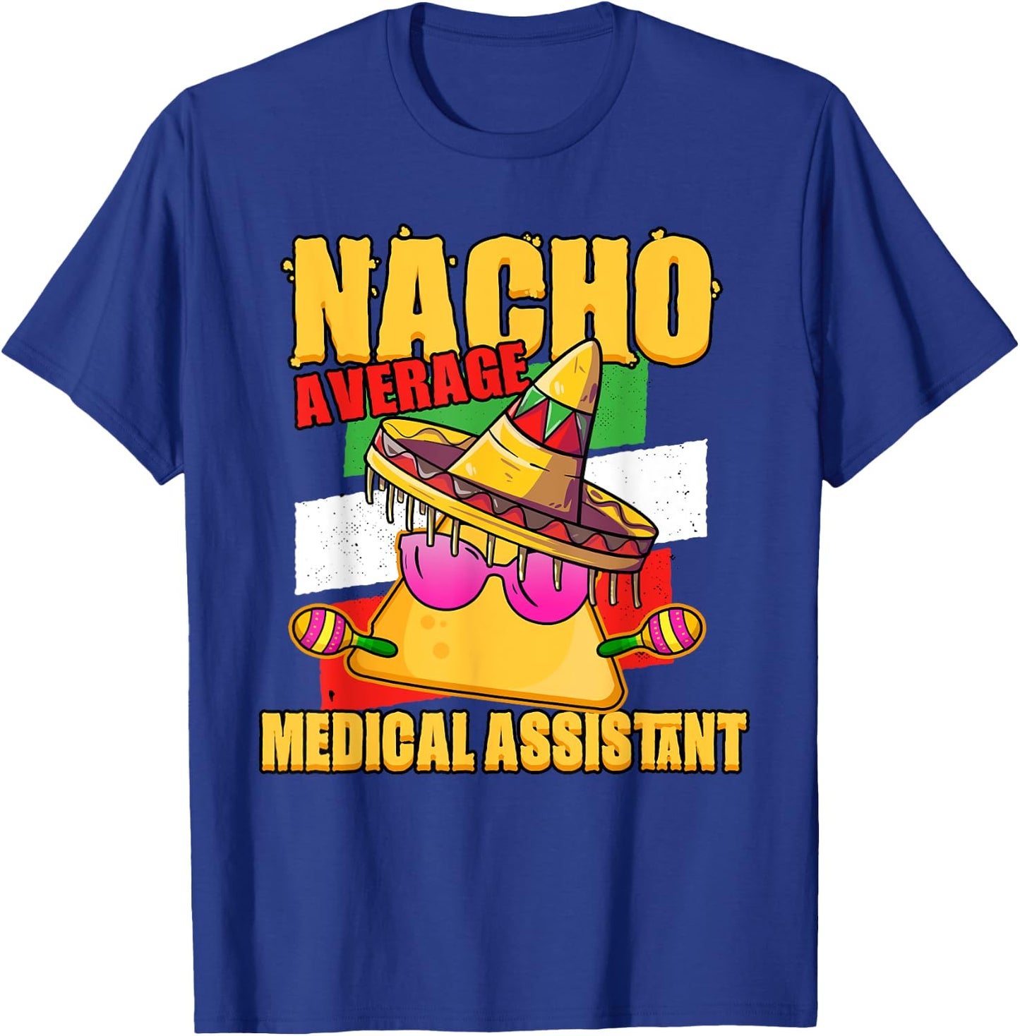 Nacho Average Medical Assistant T-Shirt - T-Shirt | Royal