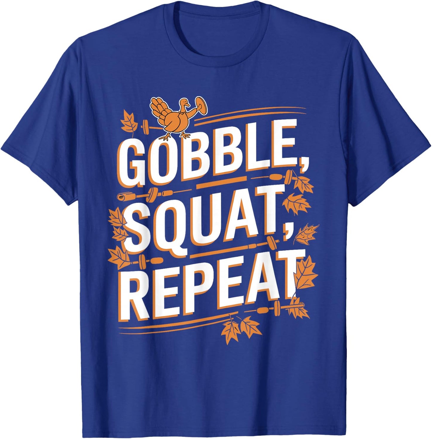 Thanksgiving Gym Turkey Gobble Squat Repeat T-Shirt - T-Shirt | Royal