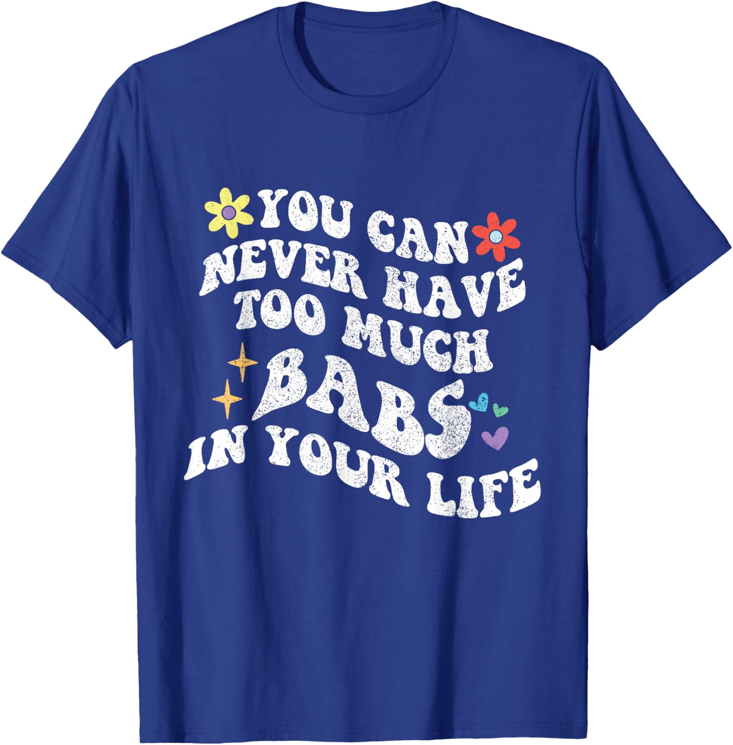 Retro Groovy You Can Never Have Too Much Babs In Your Life T-Shirt - T-Shirt | Royal
