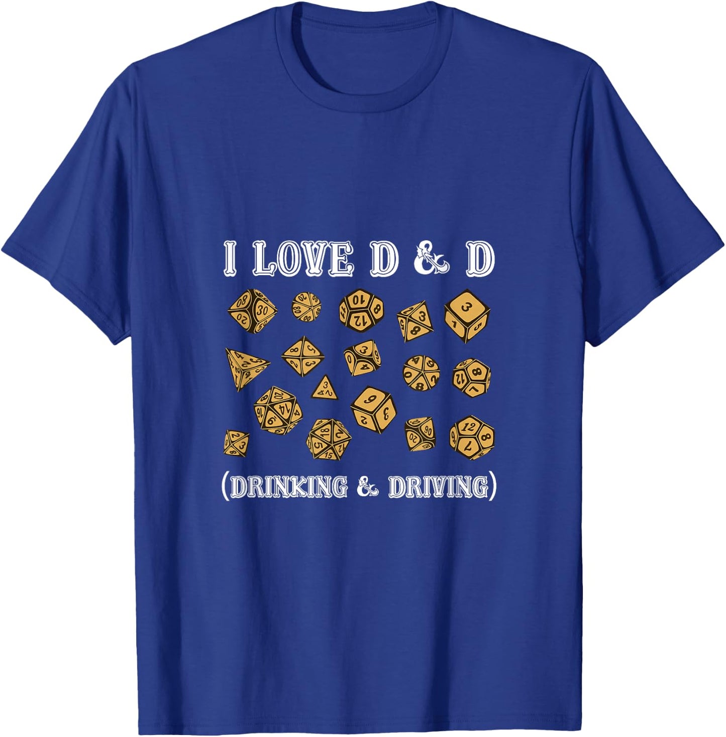I Love D And D Drinking and Driving Funny Gaming Game Lover T-Shirt - T-Shirt | Royal