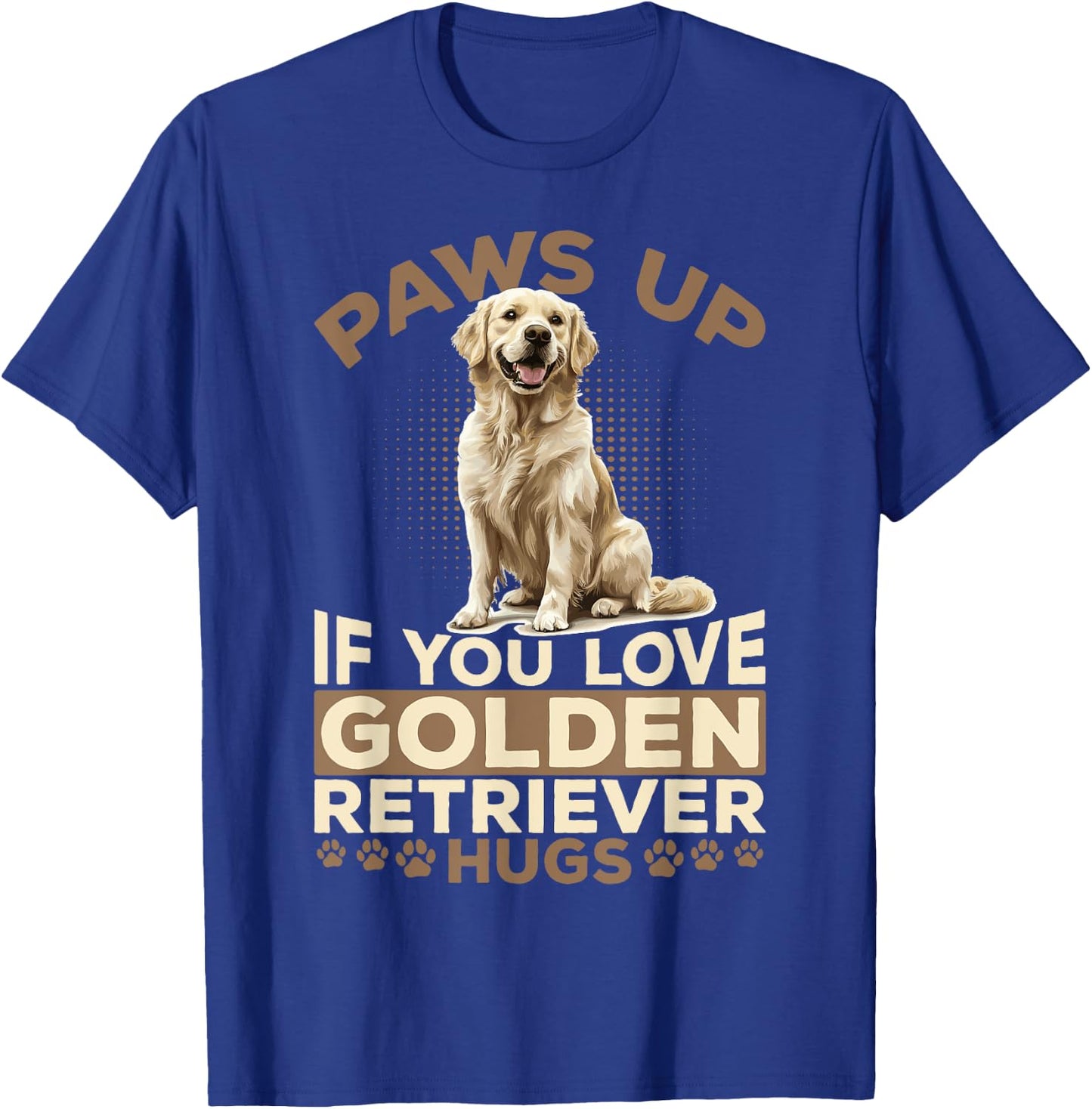 Golden Retriever Dog Breed Paws up if you love Golden T-Shirt - T-Shirt | Royal