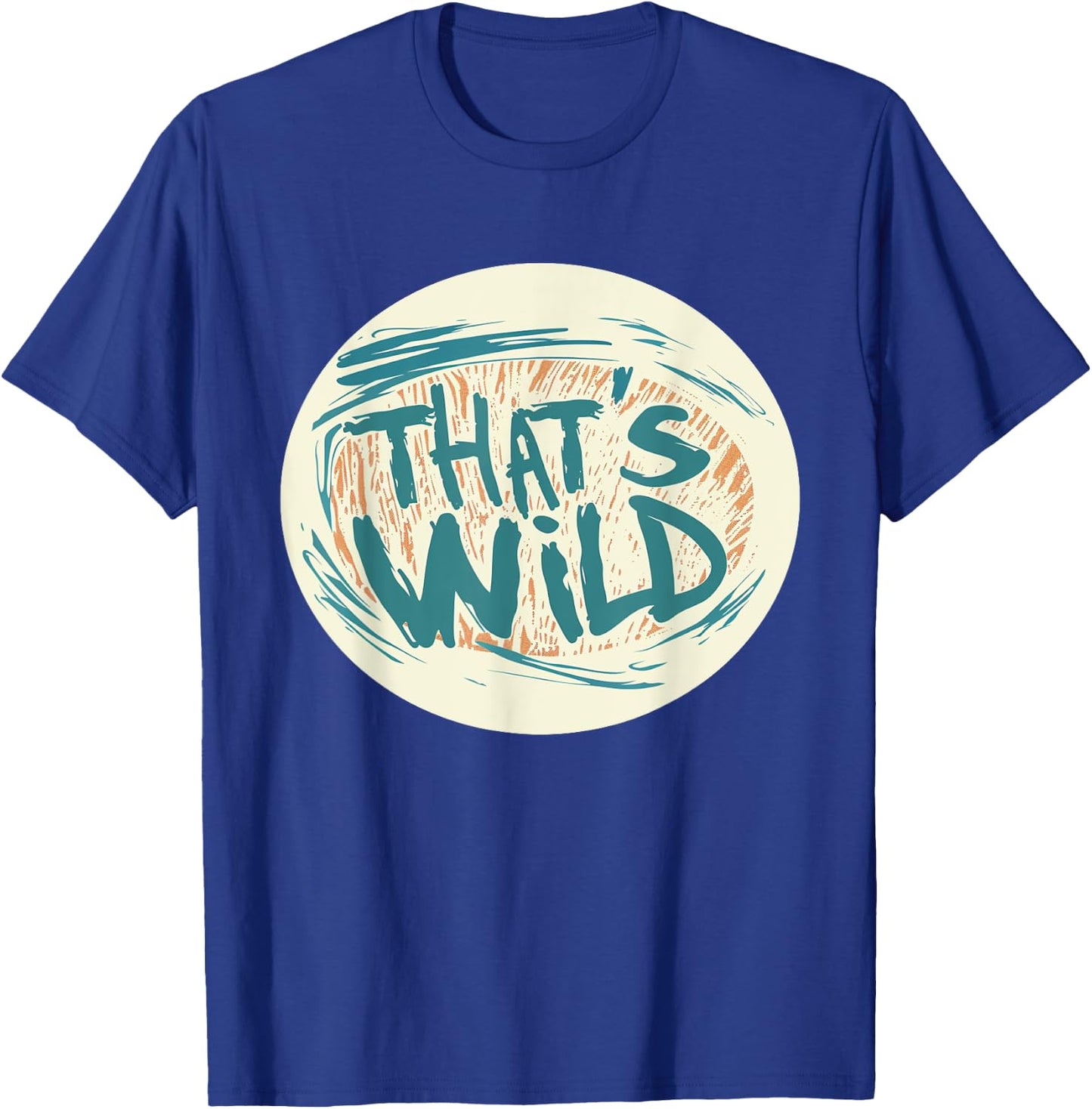 Cool That's Wild Graphic for a Creative Twist T-Shirt - T-Shirt | Royal