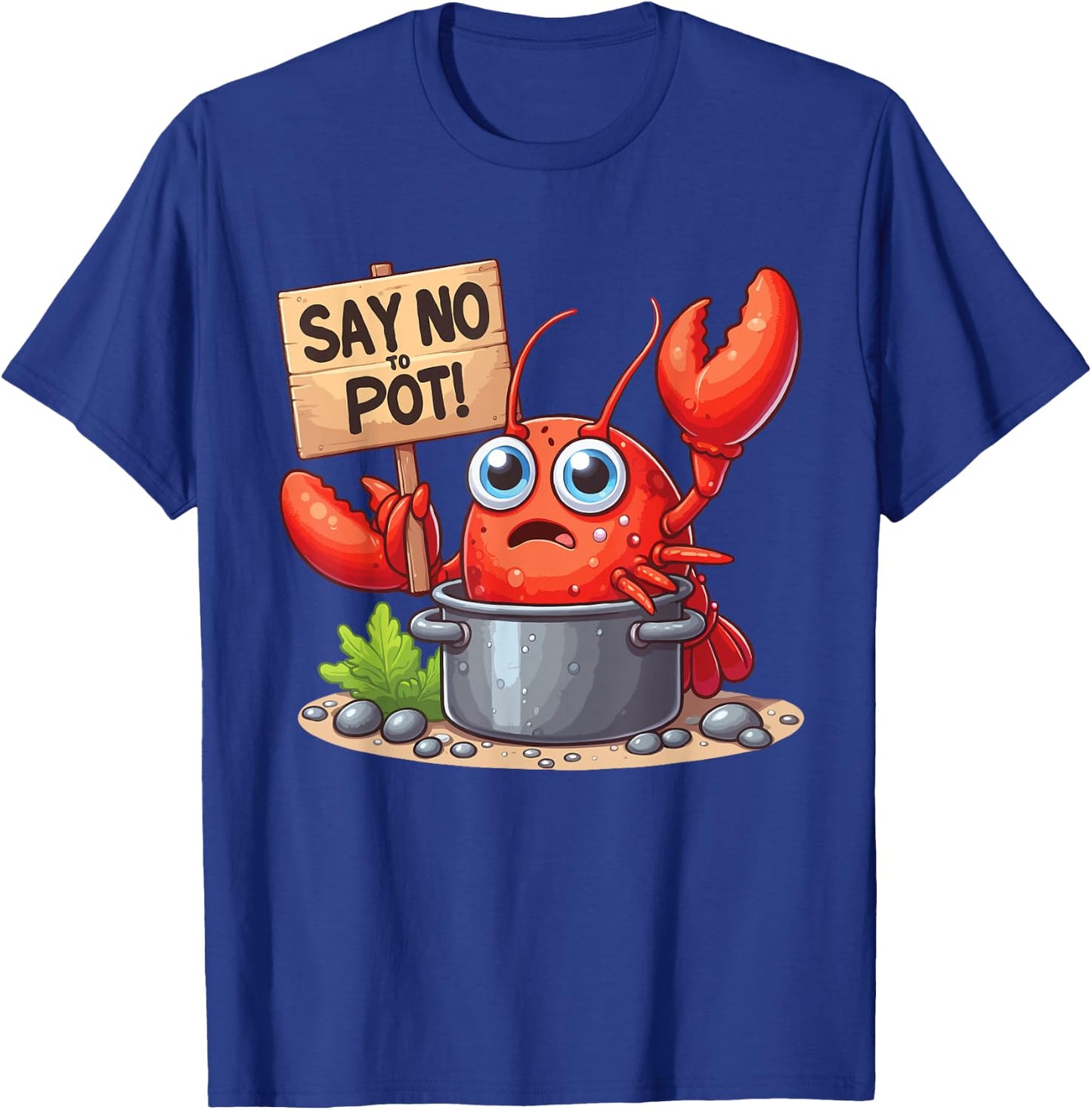 Say No To Pot Lobster Funny Lobster T-Shirt - T-Shirt | Royal