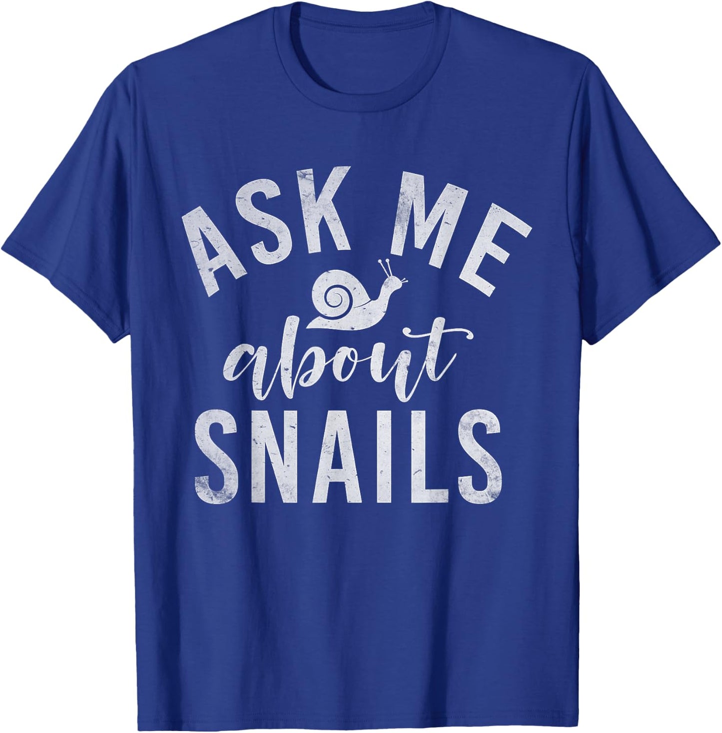 Ask me about Snails Snail T-Shirt - T-Shirt | Royal