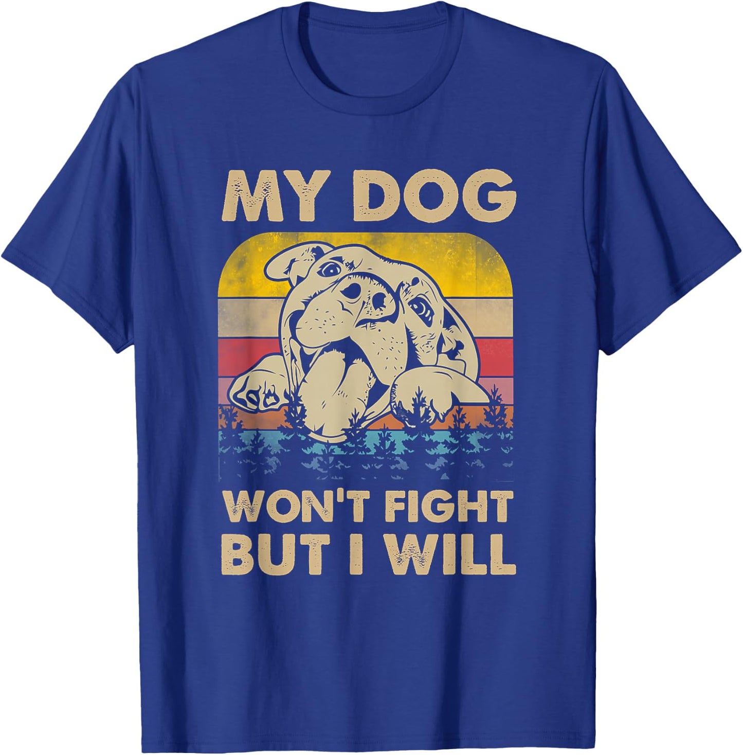 My Dog Won't Fight But I Will Vintage Pitbull T-Shirt - T-Shirt | Royal