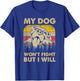 My Dog Won't Fight But I Will Vintage Pitbull T-Shirt - T-Shirt | Royal