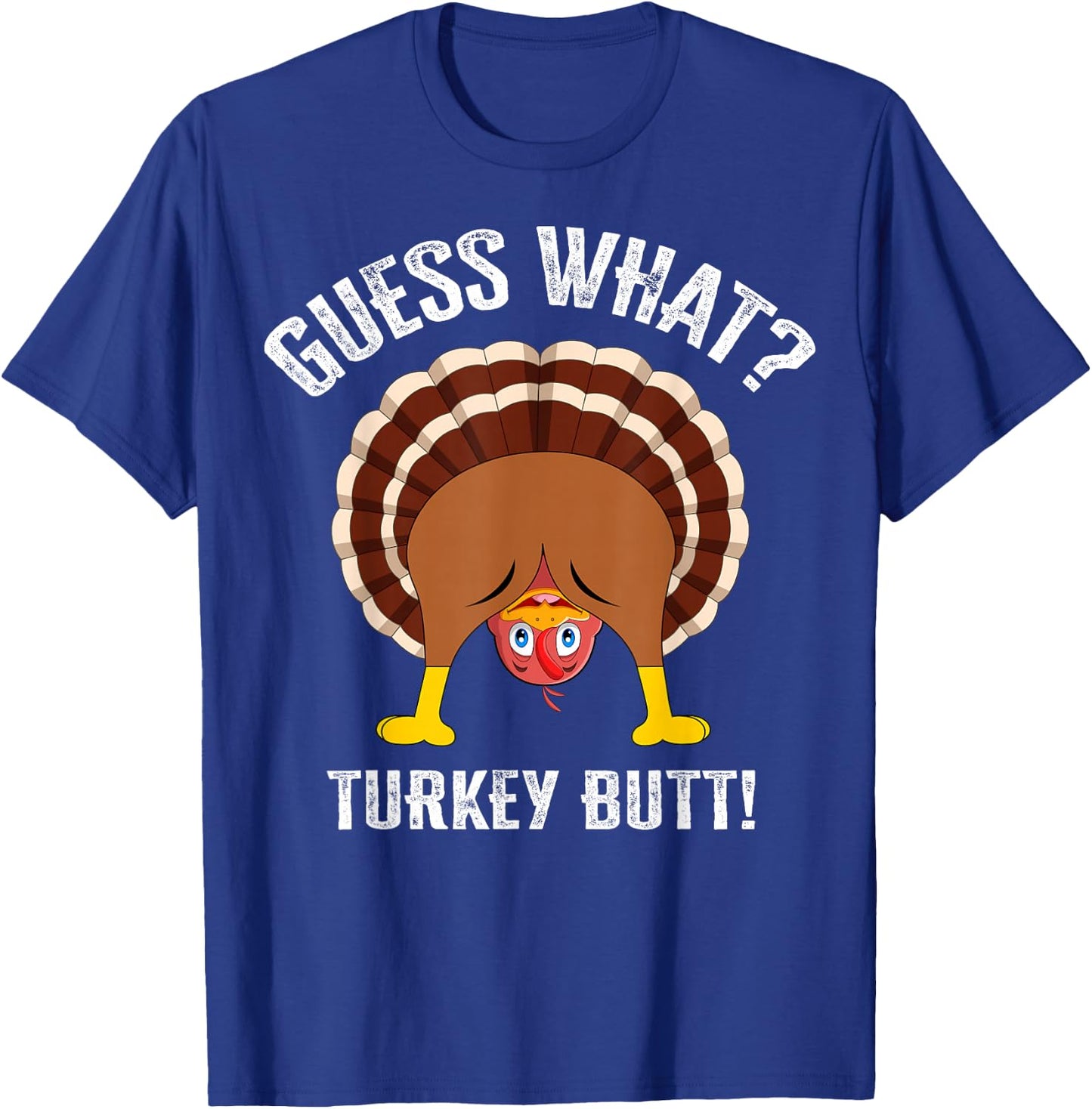 Funny Guess What? Turkey Butt! Shirt Girls Boys Thanksgiving T-Shirt - T-Shirt | Royal