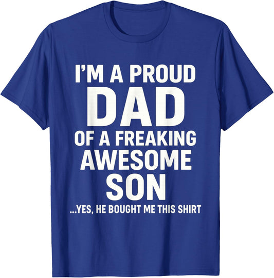 I M A Proud Dad of A Freaking Awesome Son Fathers Day T-Shirt - T-Shirt | Royal