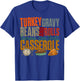 Turkey Gravy Beans And Rolls Lemme See That Casserole T-Shirt - T-Shirt | Royal