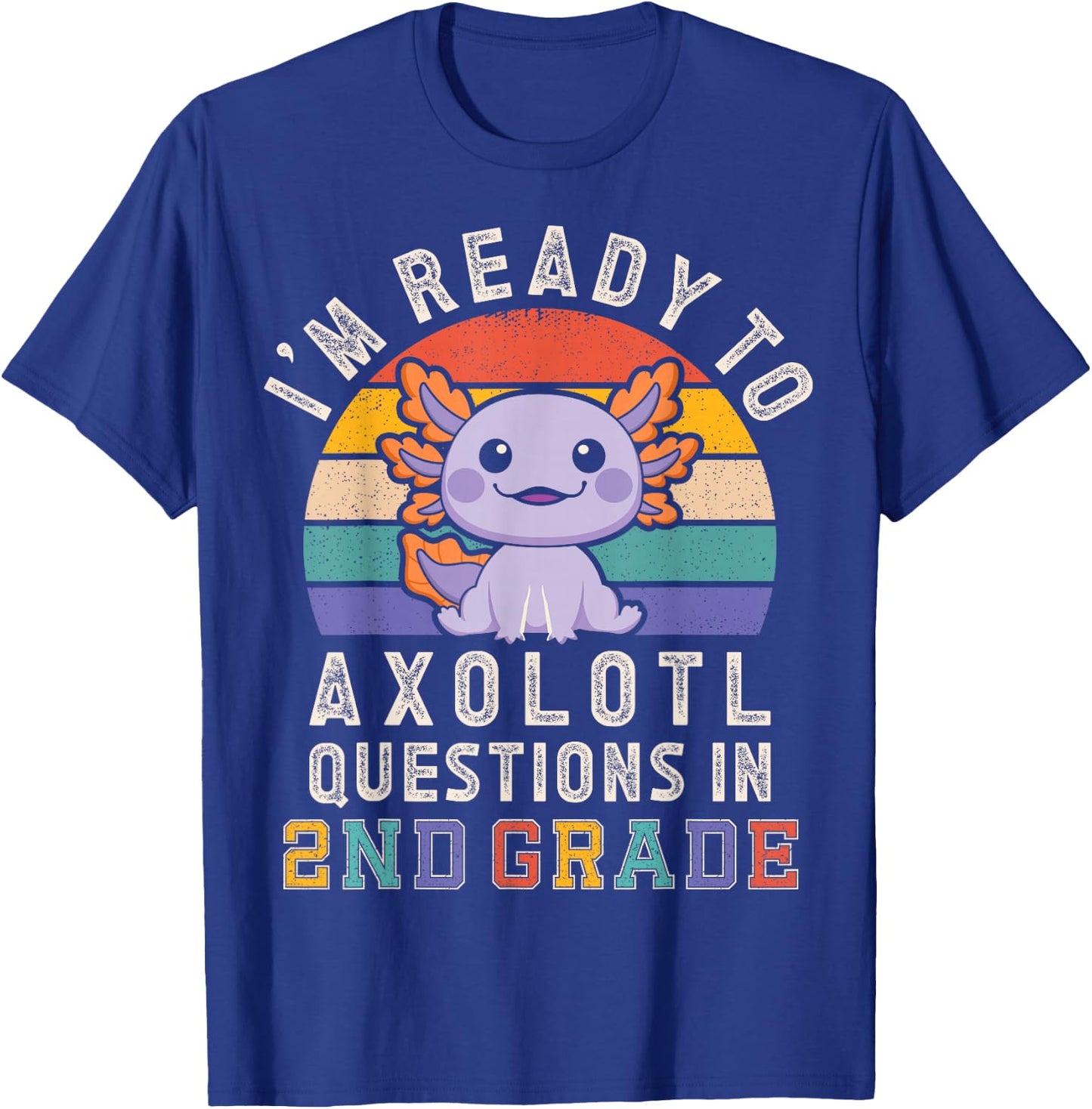 I'm Ready to Axolotl Questions in 2nd Grade Back to School T-Shirt - T-Shirt | Royal