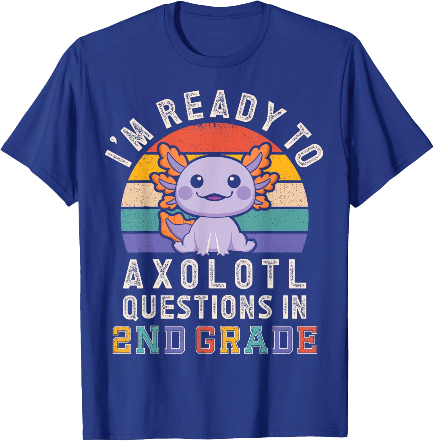 I'm Ready to Axolotl Questions in 2nd Grade Back to School T-Shirt - T-Shirt | Royal