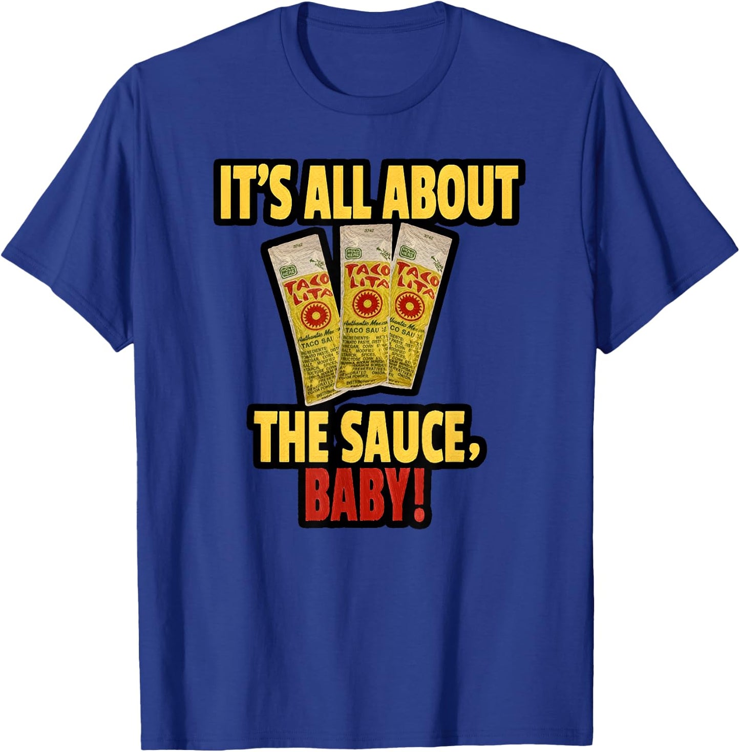 "It's All About The Sauce Baby!" T-Shirt - T-Shirt | Royal