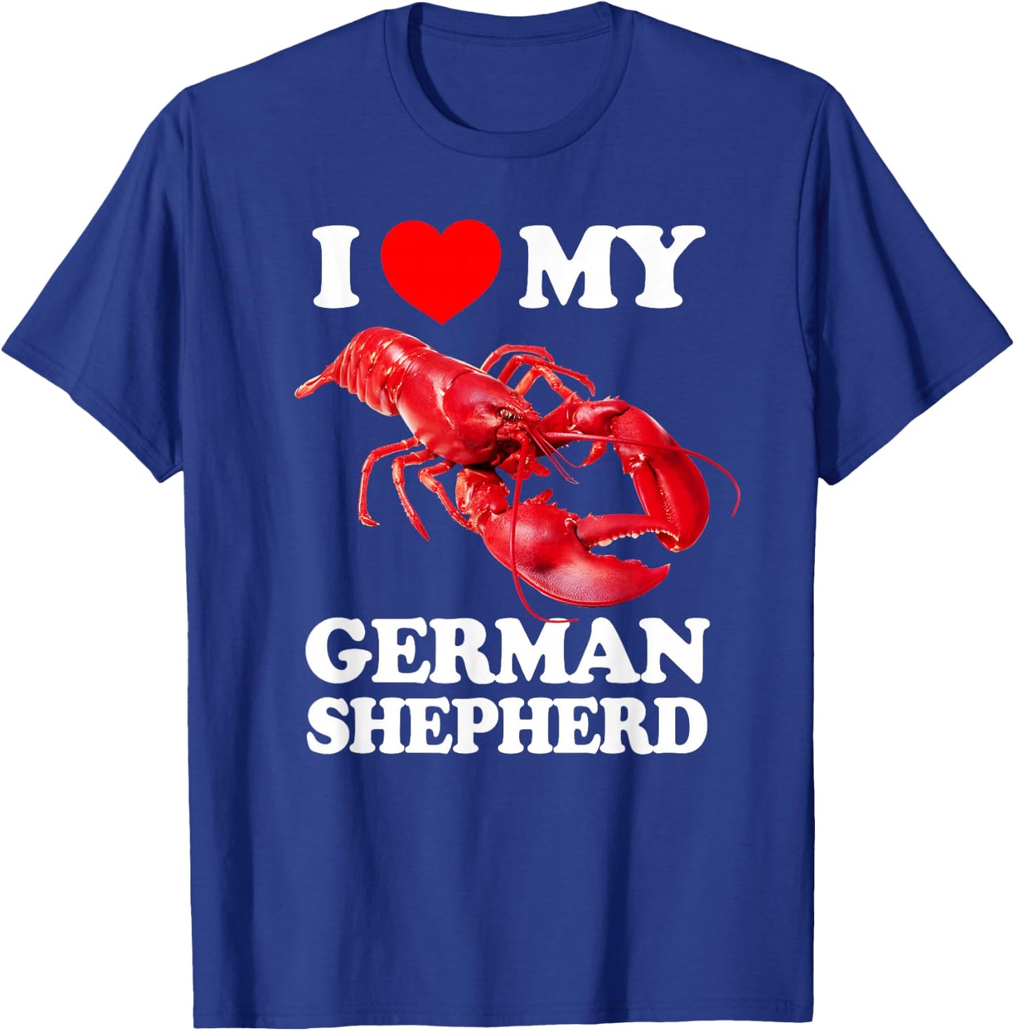 Funny I Love My German Shepherd Lobster Vintage k9 T-Shirt - T-Shirt | Royal