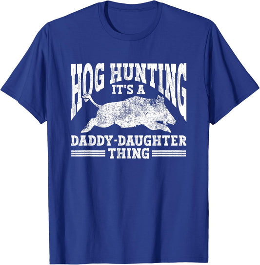 Hog Hunting Dad Hunter a Daddy Daughter Thing T-Shirt - T-Shirt | Royal