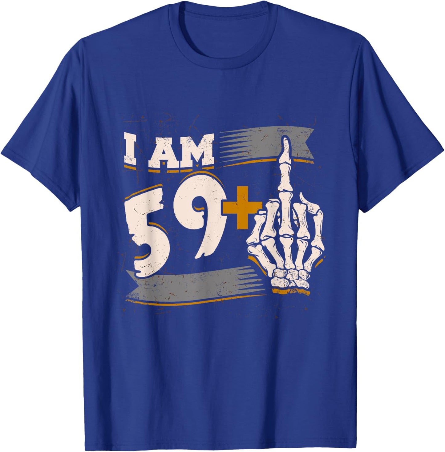 I Am 59 Plus Middle Finger Skeleton Bone 60th Birthday Shirt T-Shirt - T-Shirt | Royal