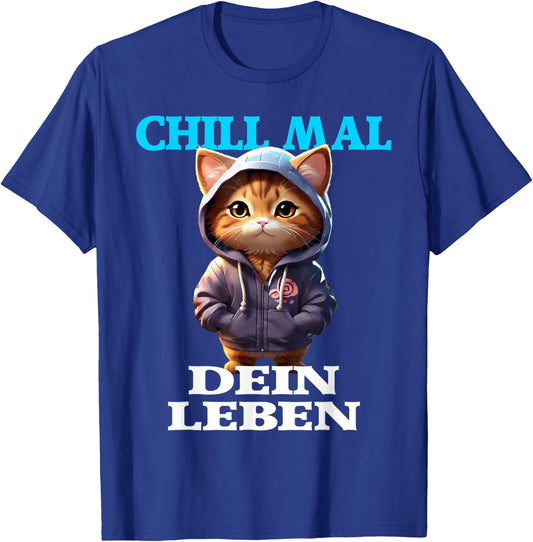 Chill Mal Dein Leben I Keep Cool Sprüche mit Katze Design T-Shirt - T-Shirt | Royal
