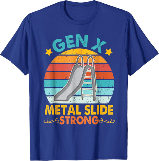 Funny Gen X Generation Sarcasm Gen X Metal Slide A Strong T-Shirt - T-Shirt | Royal