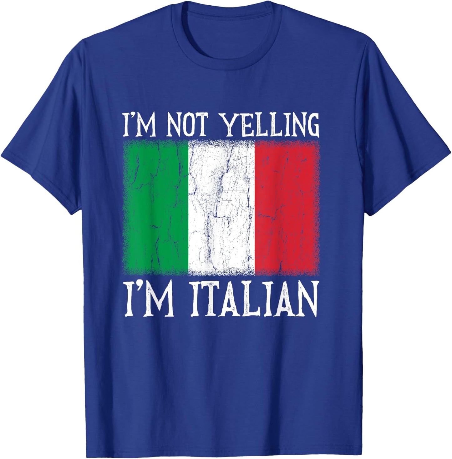 Funny I'm Not Yelling I'm Italian Italy Flag Gift T-Shirt - T-Shirt | Royal