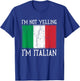 Funny I'm Not Yelling I'm Italian Italy Flag Gift T-Shirt - T-Shirt | Royal