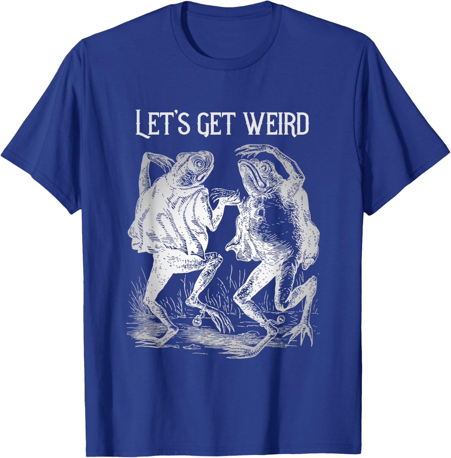 Let's Get Really Weird Dancing Frogs Strange Fairy Tale T-Shirt - T-Shirt | Royal