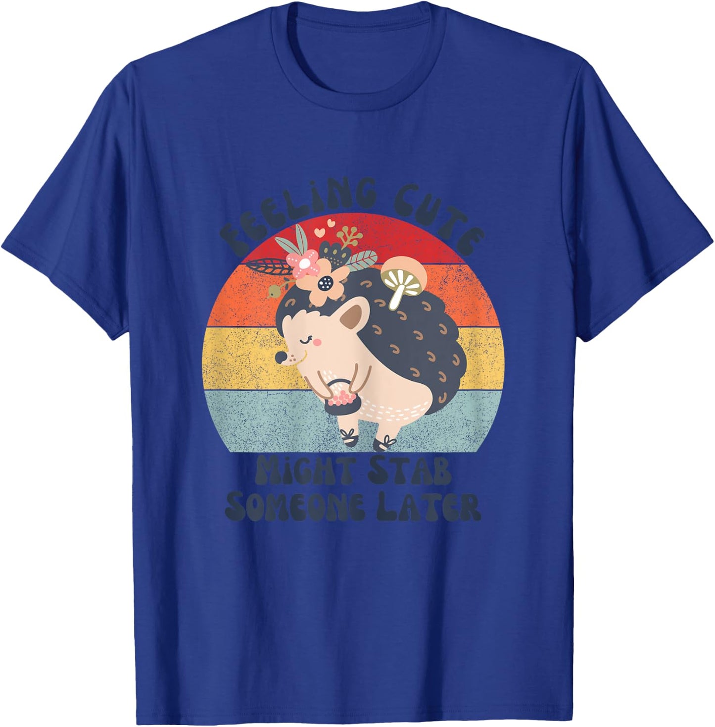Funny Vintage Feeling Cute Might Stab Someone Later Hedgehog T-Shirt - T-Shirt | Royal