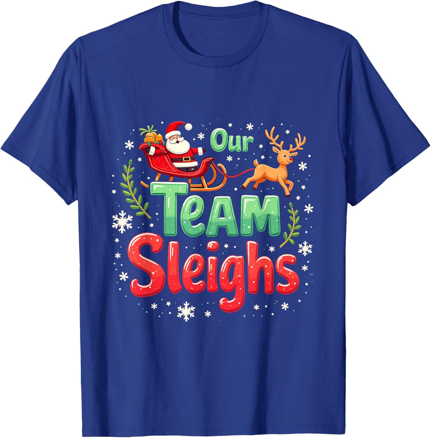 Our Team Sleighs Cheerful Santa Reindeers Team Sleigh T-Shirt - T-Shirt | Royal