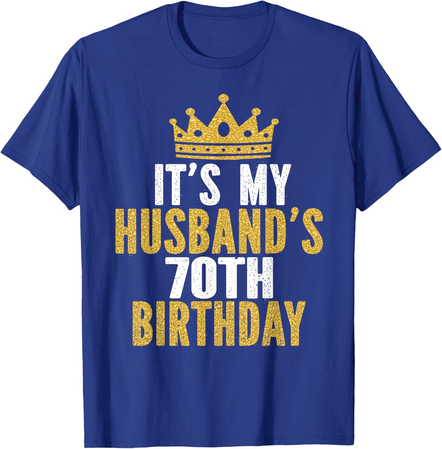 It's My Husband's 70th Birthday 70 Years Old Couple T-Shirt - T-Shirt | Royal