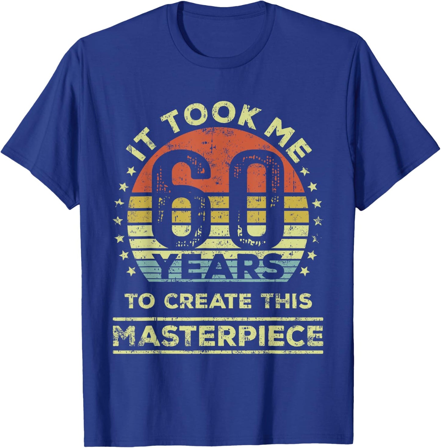 It Took me 60 Years to Create This Masterpiece 60th Birthday T-Shirt - T-Shirt | Royal