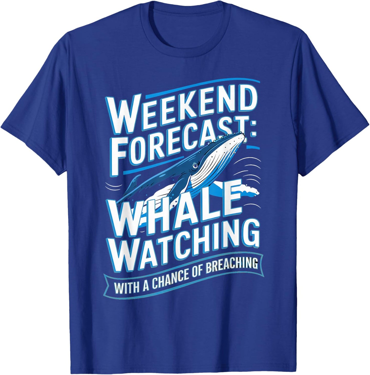 Weekend Forecast Whale Watch Orca Whale Watching T-Shirt - T-Shirt | Royal