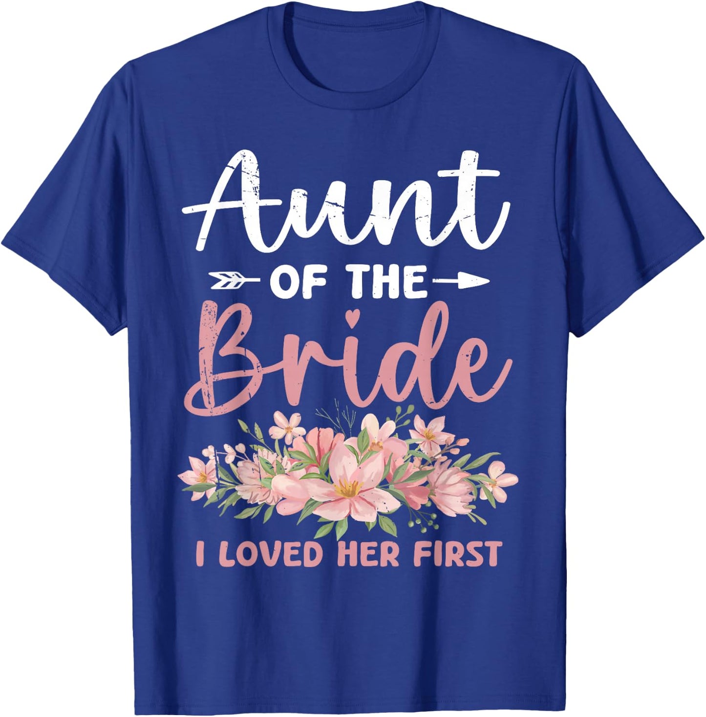 Aunt of The Bride I Loved Her First Bride and Groom T-Shirt - T-Shirt | Royal