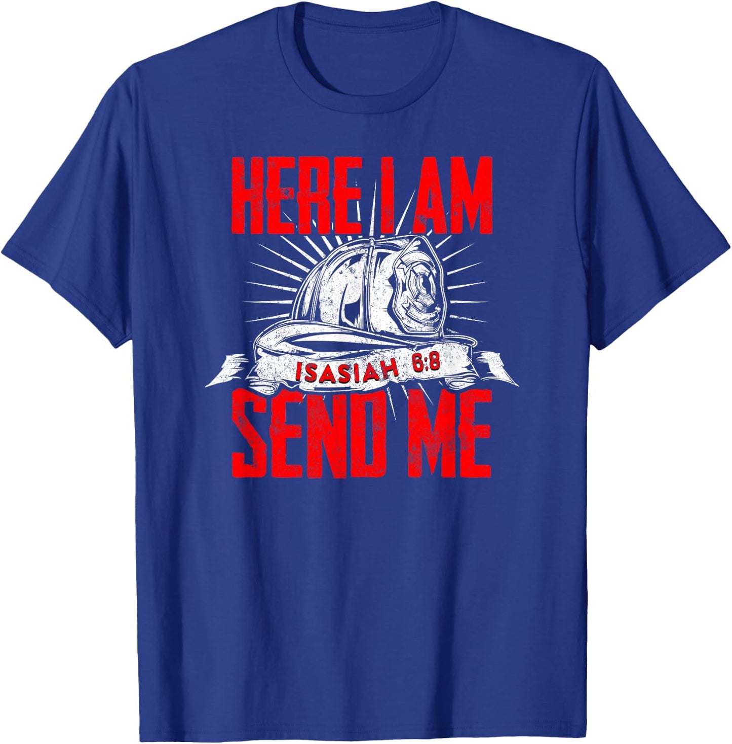 Firefighter Bible Quote Faith Here I Am Send Me Isaiah 6:8 T-Shirt - T-Shirt | Royal