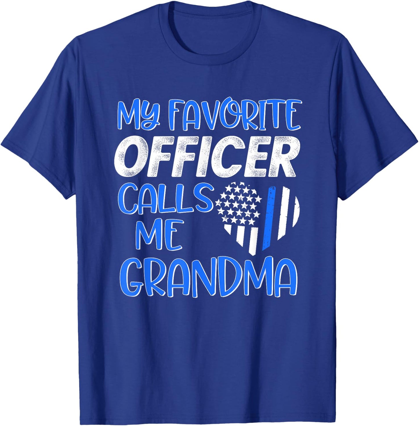 Thin Blue Line My Favorite Police Officer calls me Grandma T-Shirt - T-Shirt | Royal