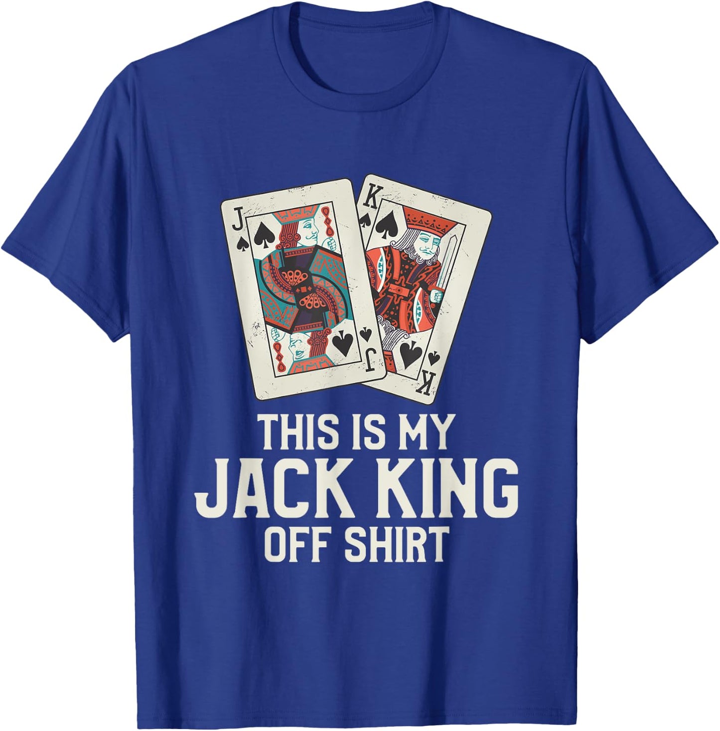This Is My Jack King Off Shirt Funny Poker Casino Player T-Shirt - T-Shirt | Royal