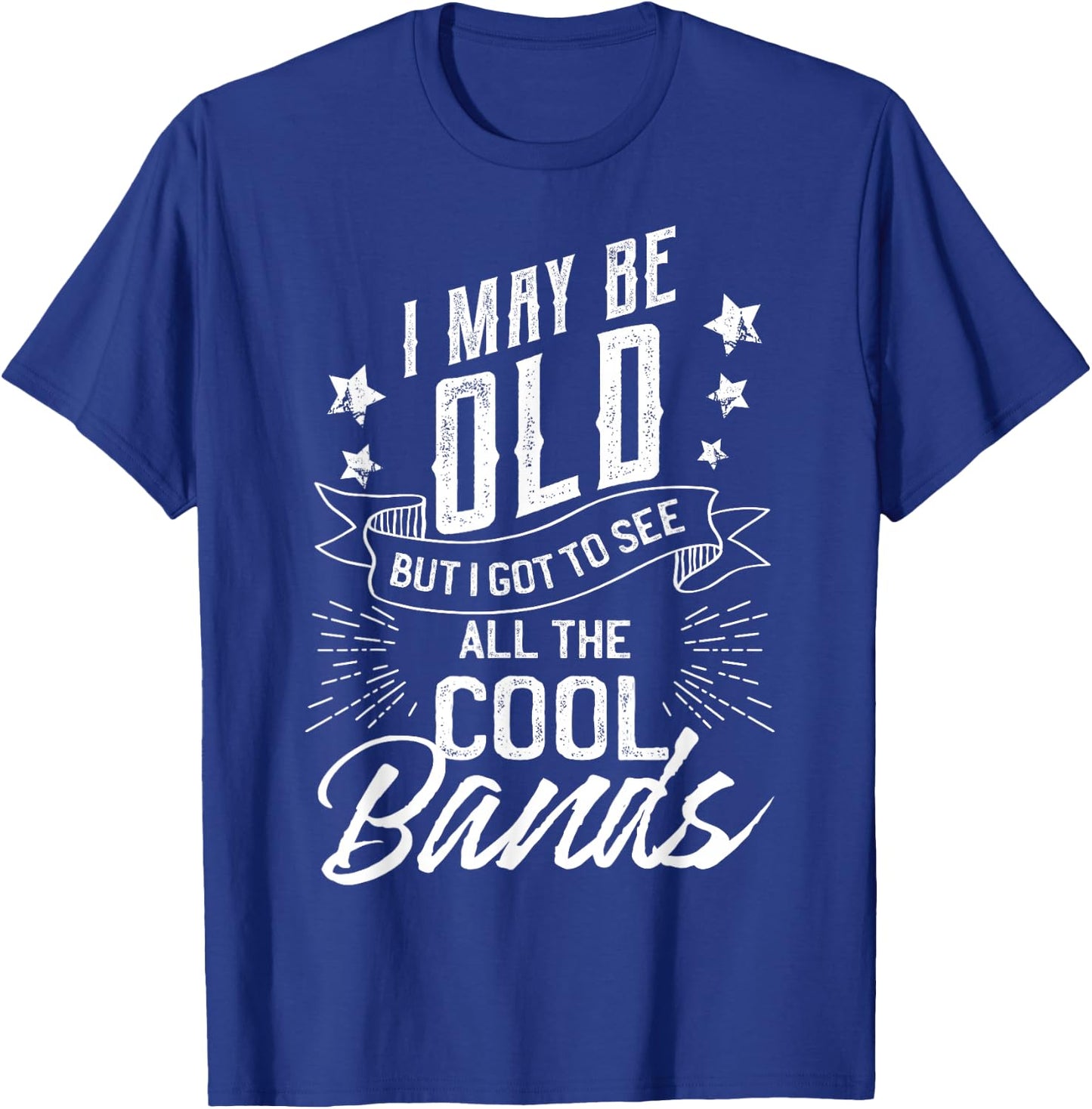 I May Be Old But I Saw The Cool Bands Old Gift Design T-Shirt - T-Shirt | Royal