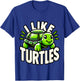 Humorous Turtle lover Gifts I like Turtles T-Shirt - T-Shirt | Royal