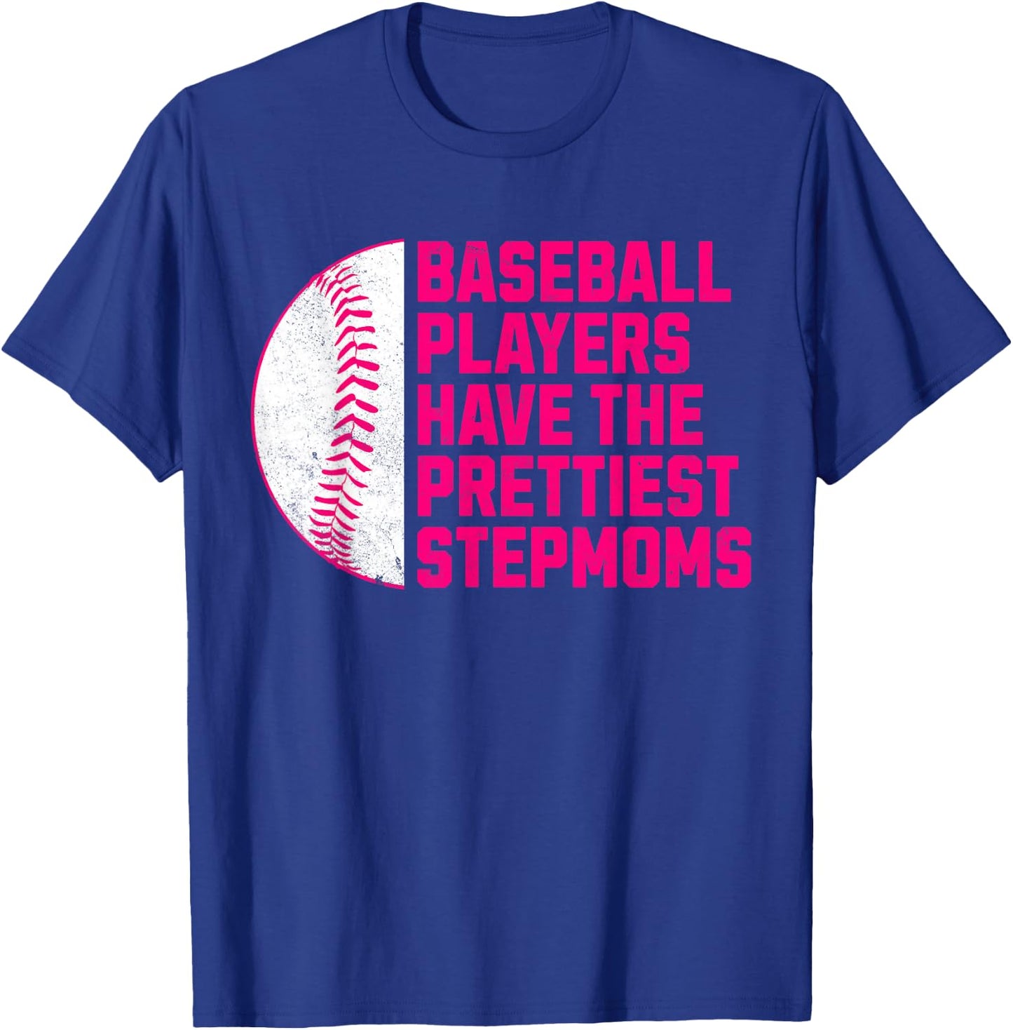 Baseball Players Have The Prettiest Stepmoms Mother's Day T-Shirt - T-Shirt | Royal