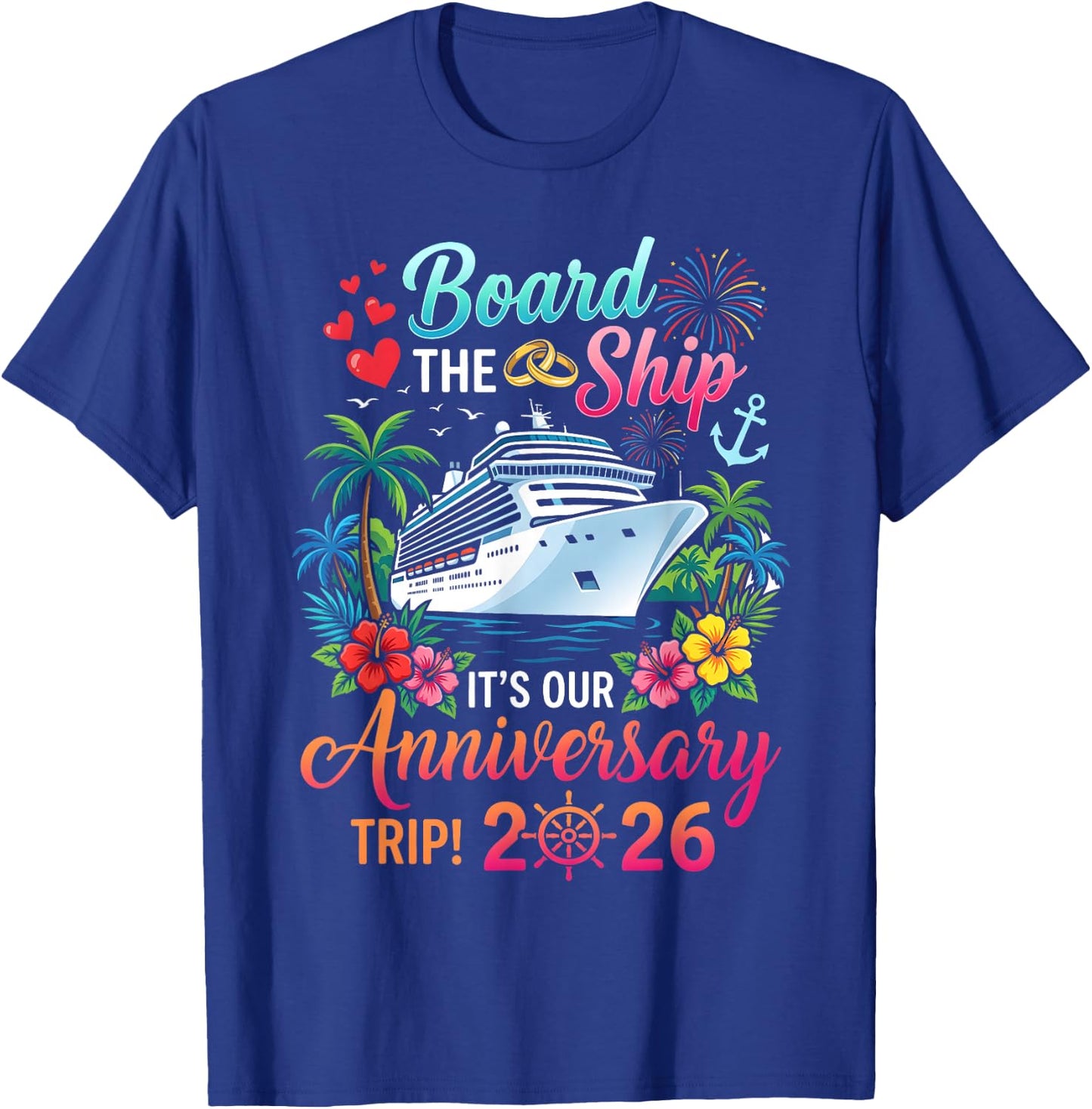 Board The Ship It's Our Anniversary Trip 2026 Couples Cruise T-Shirt - T-Shirt | Royal