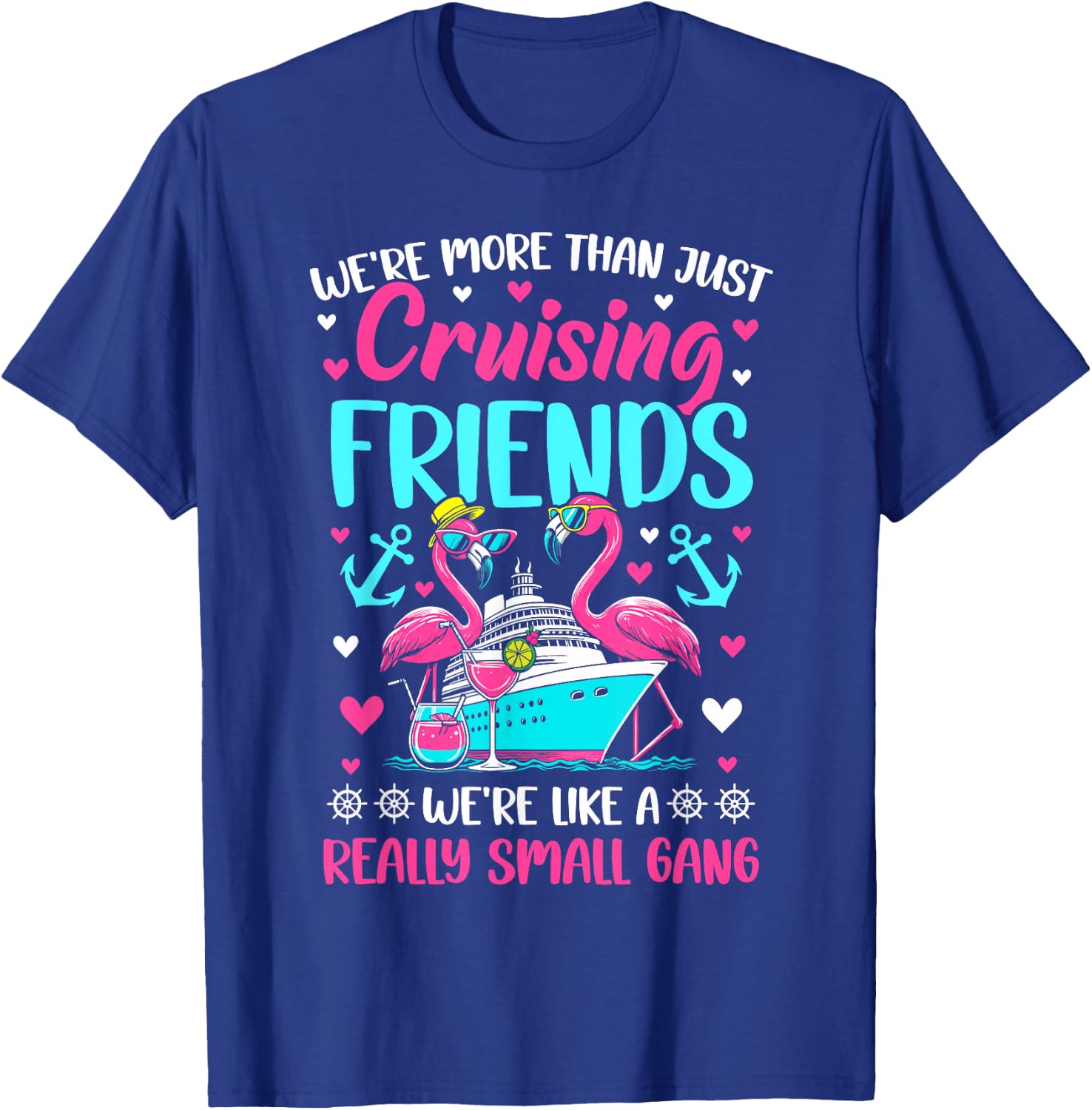 Friends cruise we're like a small gang friends cruising T-Shirt - T-Shirt | Royal