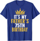It's My Father's 75th Birthday 75 Years Old Dad T-Shirt - T-Shirt | Royal