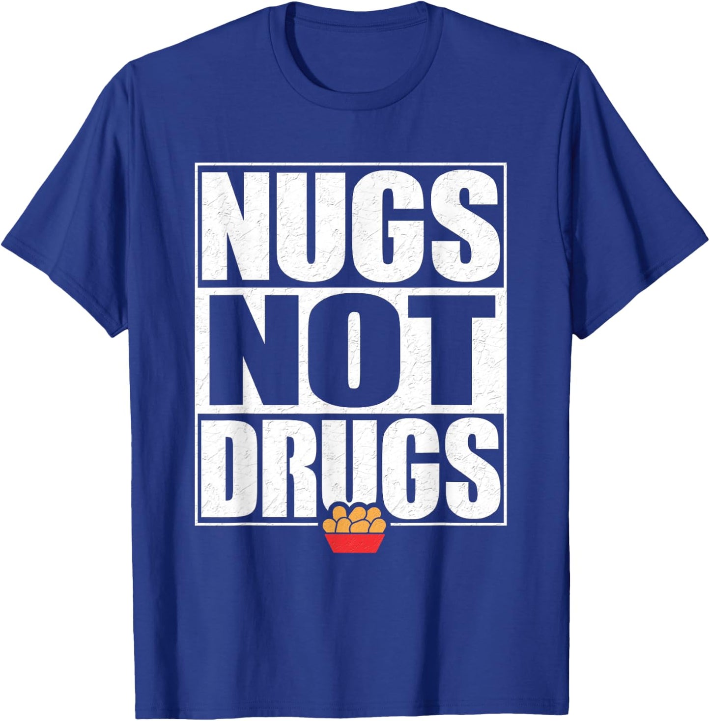 Funny "Nugs Not Drugs" Chicken Nugget T-Shirt - T-Shirt | Royal