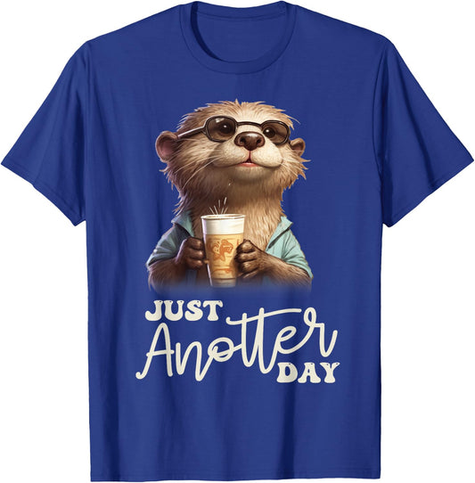 Funny Otter - Just Anotter Day for Otter lover T-Shirt - T-Shirt | Royal