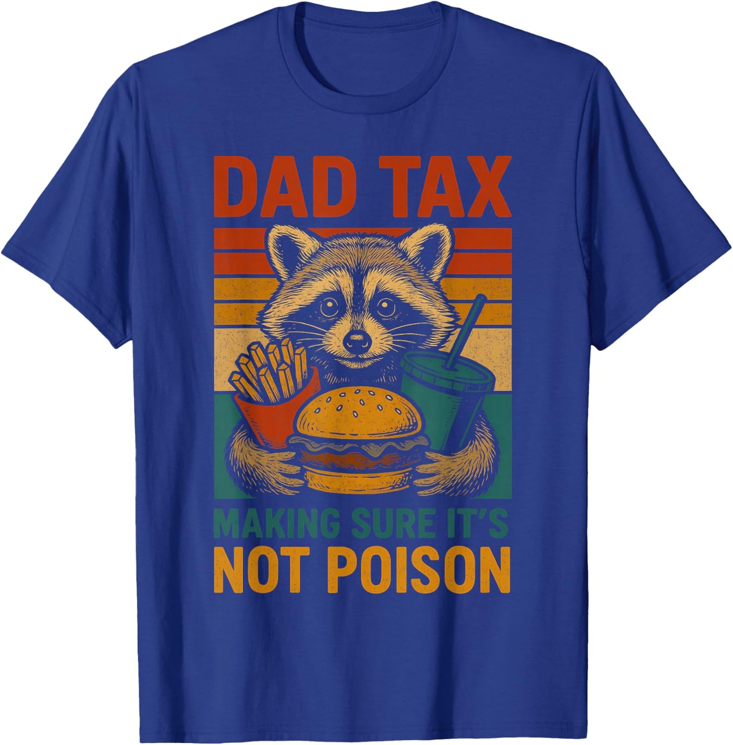 Dad Tax Making Sure It's Not Poison Funny Fathers Day T-Shirt - T-Shirt | Royal