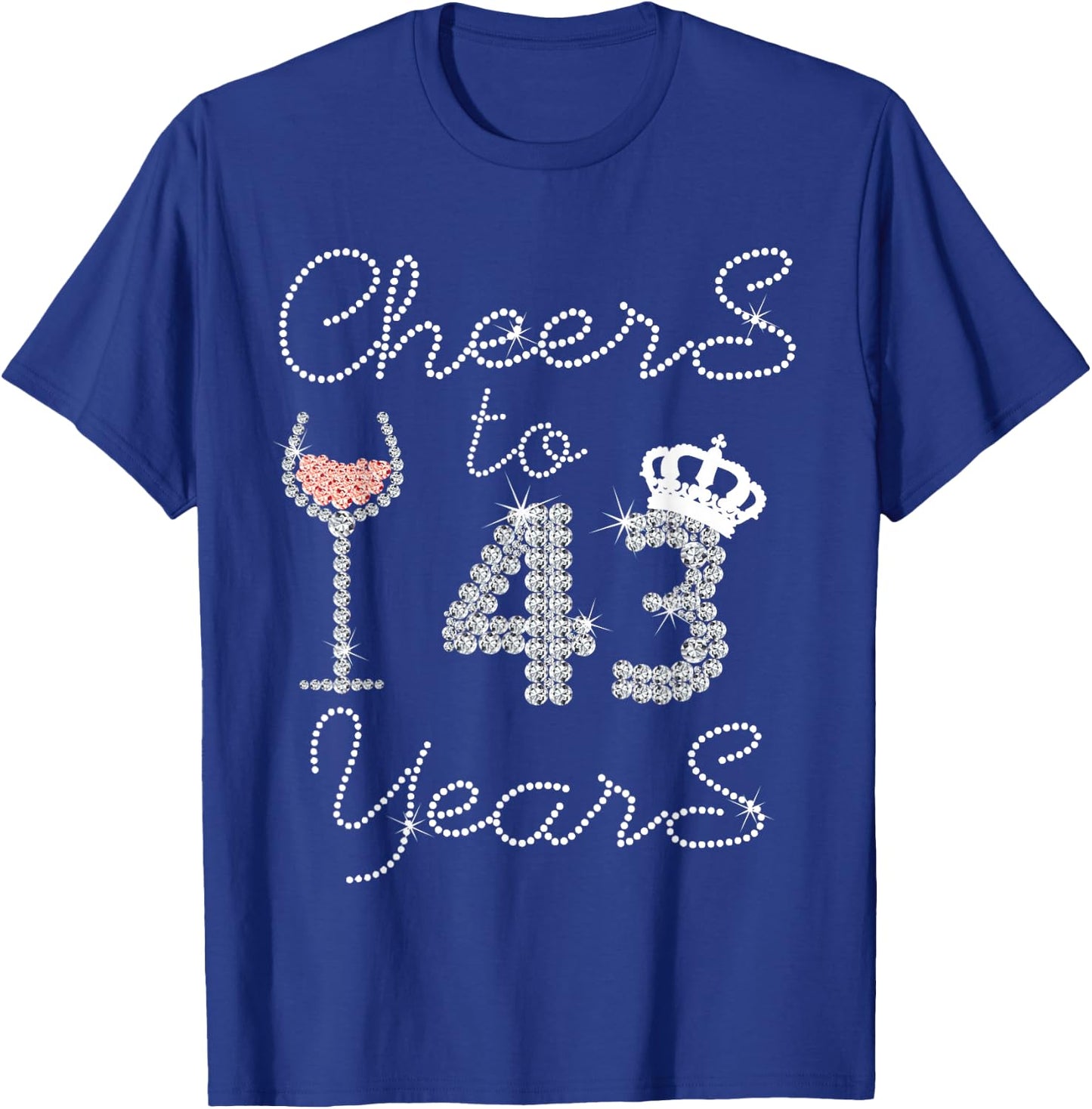 Girl Queen Drink Wine Cheers To 43 Years Old Happy Birthday T-Shirt - T-Shirt | Royal