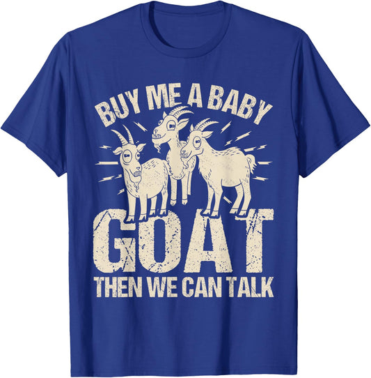 Cute Goat Farmer Goats Buy Me A Baby Goat T-Shirt - T-Shirt | Royal