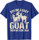 Cute Goat Farmer Goats Buy Me A Baby Goat T-Shirt - T-Shirt | Royal
