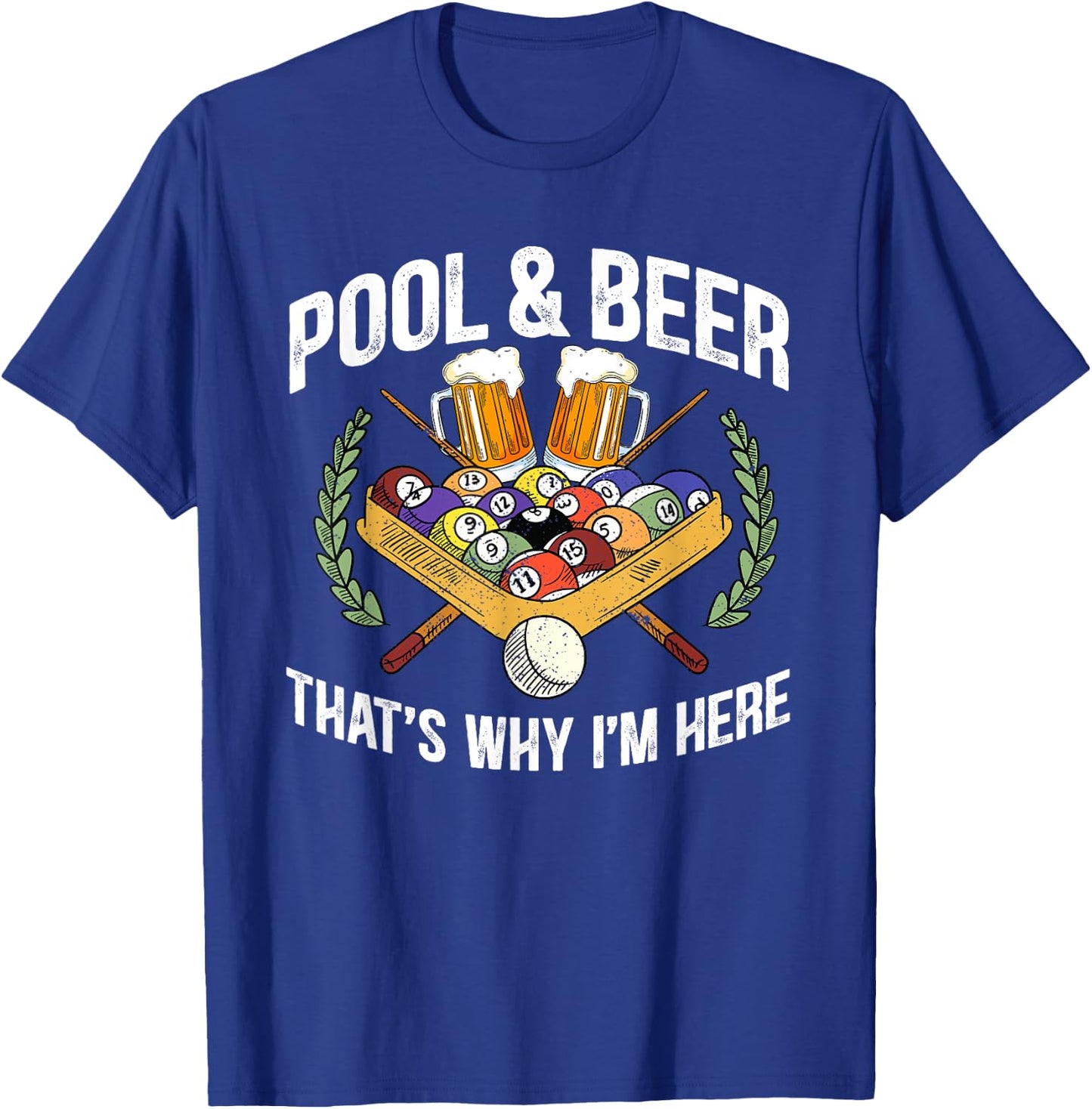 Pool And Beer That's Why I'm Here Funny Billiard Lover Gift T-Shirt - T-Shirt | Royal