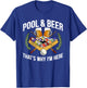 Pool And Beer That's Why I'm Here Funny Billiard Lover Gift T-Shirt - T-Shirt | Royal