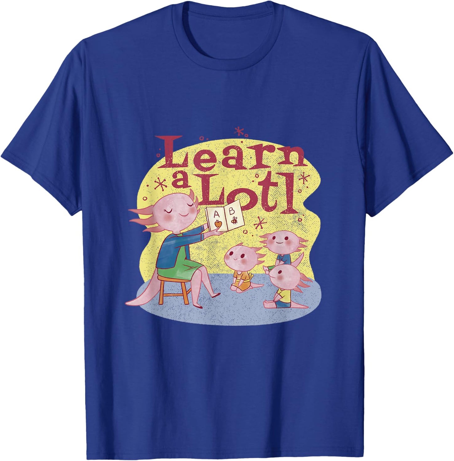 Learn Alotl | Axolotl Teacher design | Funny Teaching Pun T-Shirt - T-Shirt | Royal