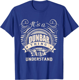 It's a DUNBAR, thing you wouldn't understand Gifts T-Shirt - T-Shirt | Royal